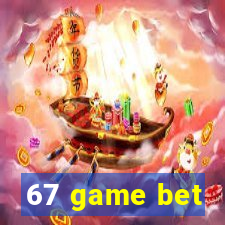 67 game bet